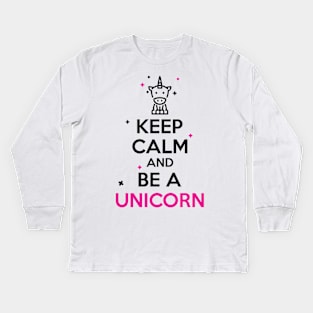 Keep calm and be a unicorn Kids Long Sleeve T-Shirt